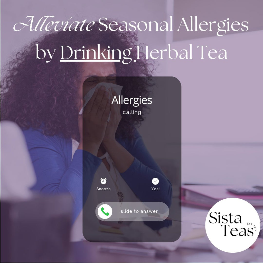 Alleviate Seasonal Allergies by Drinking Herbal Tea